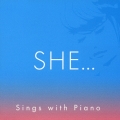 SHE…シングス・ウィズ・ピアノ