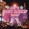 レッツ・ブーツ・ダンシン２００５