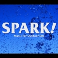 SPARK! Music For Outdoor Life
