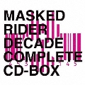 MASKED RIDER DECADE COMPLETE CD-BOX [5CD+DVD]＜初回生産限定盤＞