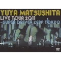 Yuya Matsushita Live Tour 2011 ～SUPER DRIVE～