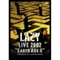 LAZY LIVE 2002 宇宙船地球号II～regenerate of a lasting worth～