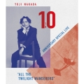 YUJI NAKADA 10TH ANNIVERSARY SPECIAL LIVE "ALL THE TWILIGHT WANDERERS"