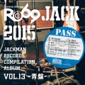JACKMAN RECORDS COMPILATION ALBUM vol.13-青盤- RO69JACK 2015