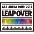 AAA ARENA TOUR 2016 LEAP OVER＜通常版＞