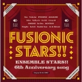 『あんさんぶるスターズ!!』6th Anniversary song「FUSIONIC STARS!!」
