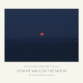 ハウ・ウィー・ウォーク・オン・ザ・ムーン