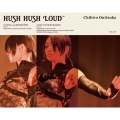 HUSH HUSH LOUD [Blu-ray Disc+CD+Photobook ]＜完全生産限定版＞