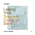 ライプツィヒ1723～テレマン、グラウプナー、J.S.バッハ