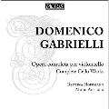 D.Gabrielli: Opera Completa per Violoncello - Complete Cello Works