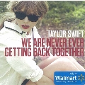 We Are Never Ever Getting Back Together (Walmart Exclusive)<限定盤>