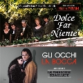 Dolce Far Niente/Le Ambizioni Sbagliate/Gli Occhi, La Bocca<限定盤>