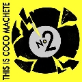 Coco Machete presents This Is Coco Machete No2