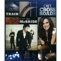 CMT Crossroads : Train And Martina Mcbride