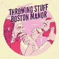 Throwing Stuff & Boston Manor