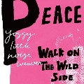 PEACE / WALK ON THE WILD SIDE<数量限定盤>