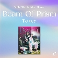 Beam Of Prism: 1st Mini Album (To Ver.)