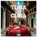 A TUBA TO CUBA
