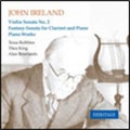 John Ireland: Violin Sonata No. 2, Fantasy-Sonata for Clarinet and Piano, Piano Works
