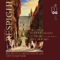 レスピーギ: ボッティチェッリの3枚の絵、3つのコラール(原曲: J.S.バッハのコラールBWV.699、733、645)、交響詩「ローマの松」