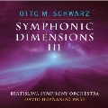 シンフォニック・ディメンションズ III: オットー・M・シュワルツ管弦楽作品集