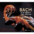 J.S.Bach: Sonatas for Violin & Harpsichord BWV.1014, 1019, 1021-1023