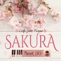 カフェで流れるジャズピアノ～SAKURA BEST 30