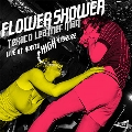 FLOWER SHOWER (LIVE at KOENJI HIGH 4.16.2022)