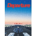 Departure [CD+Blu-ray Disc]<初回生産限定盤>