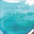 ファイナルファンタジー・クリスタルクロニクル リマスター オリジナル・サウンドトラック