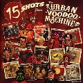 15 Shots From The Urban Voodoo Machine