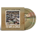 To Save A Child [CD+Blu-ray Disc]