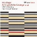 Max Reger: Acht Geistliche Gesange Op.138, 3 Motetten Op.110