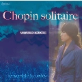 Chopin solitaire 孤独なショパン