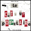 Le Cut-Up Populaire