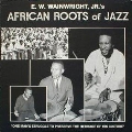 E.W.Wainwright's African Roots Of Jazz<限定盤>