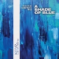 A Shade of Blue [MQA-CD]