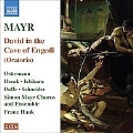 Mayr: David in the Cave of Engedi (Oratorio) / Merit Ostermann(Ms), Cornelia Horak(S), Ai Ichihara(S), Claudia Schneider(S), Franz Hauk(cond), etc