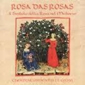 Rosa das Rosas - The Symbol of Rose in the Medieval Times
