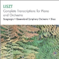 Liszt: Complete Transcriptions for Piano and Orchestra