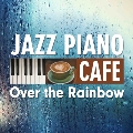 カフェで流れるジャズピアノ～虹の彼方に