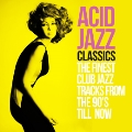 Acid Jazz Classics: The Finest Club Jazz Tracks from The 90's till Now