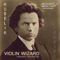 Violin Wizard - Jan Kubelik., Legendary Violinist & Composer