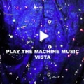 PLAY THE MACHINE MUSIC