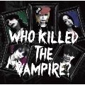 WHO KILLED THE VAMPIRE?