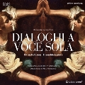 Dialoghi a Voce Sola - Italian Music of the 17th Century