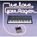 We Love You Roger<限定盤>