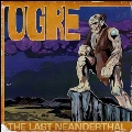 The Last Neanderthal [LP+7inch]＜限定盤＞
