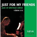 Just For My Friends : Jazz At Greville Lodge Vol. 1