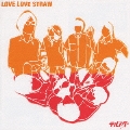 LOVE LOVE STRAW&テルスター(スプリットCD)